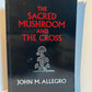The Sacred Mushroom and the Cross by John M. Allegro