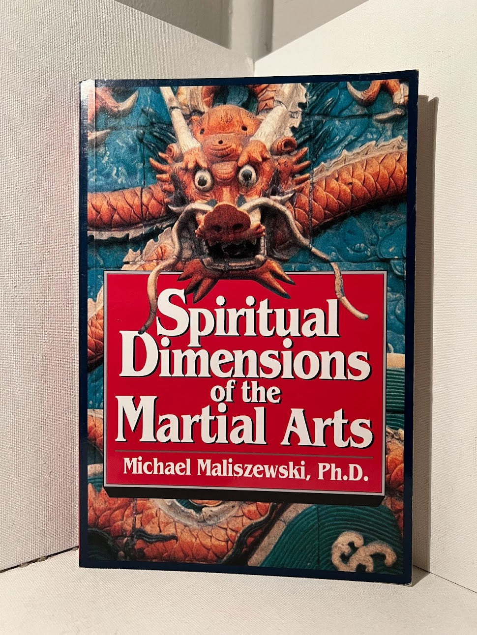 Spiritual Dimensions of the Martial Arts by Michael Maliszewski