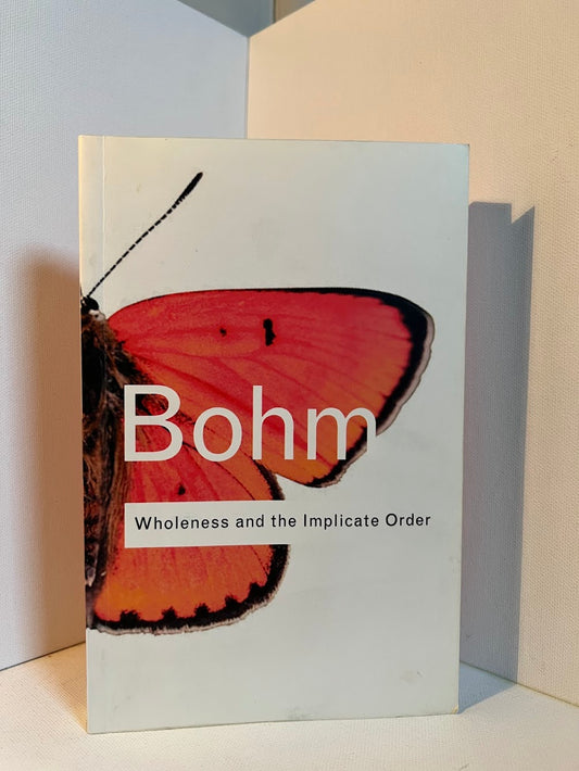 Wholeness and the Implicate Order by David Bohm