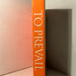 To Prevail: An American Strategy for the Campaign Against Terrorism by Kurt M. Campbell and Michele A. Flournoy