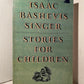 Stories for Children by Isaac Bashevis Singer