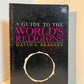 A Guide to the World's Religions by David G. Bradley
