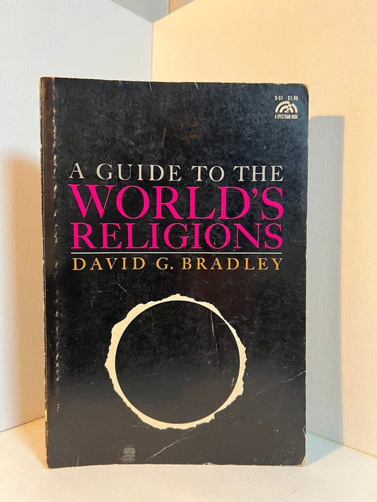 A Guide to the World's Religions by David G. Bradley