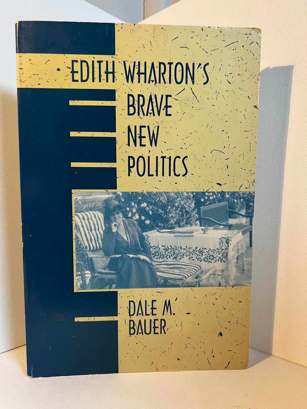 Edith Wharton's Brave New Politics by Dale M. Bauer