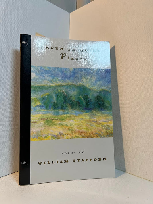 Even in Quiet Places by William Stafford