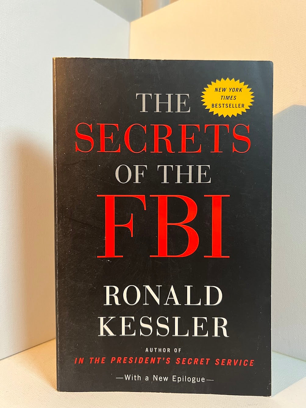 The Secrets of the FBI by Ronald Kessler