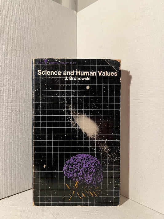 Science and Human Values by J. Bronowski
