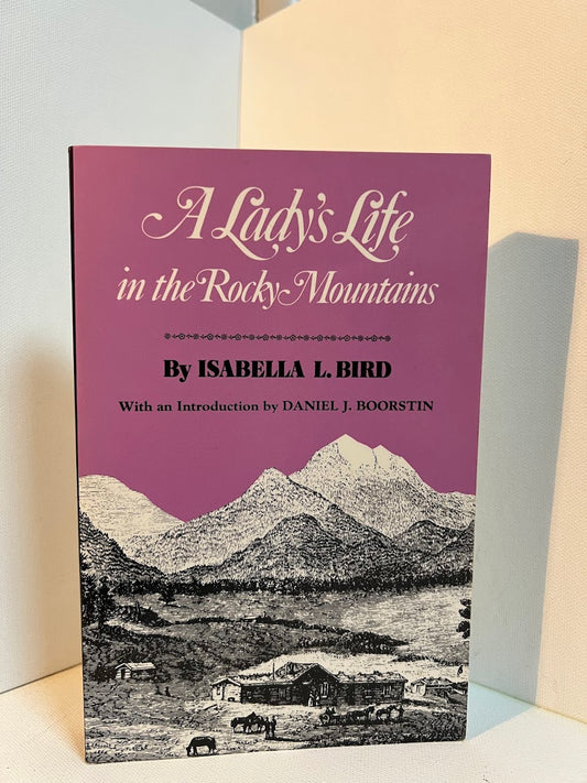 A Lady's Life in the Rocky Mountains by Isabella Bird