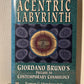 The Acentric Labyrinth: Giordano Bruno's Prelude to Contemporary Cosmology by Ramon G Mendoza