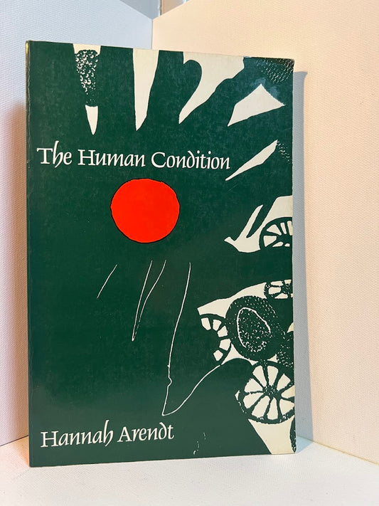 The Human Condition by Hannah Arendt