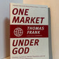 One Market Under God by Thomas Frank