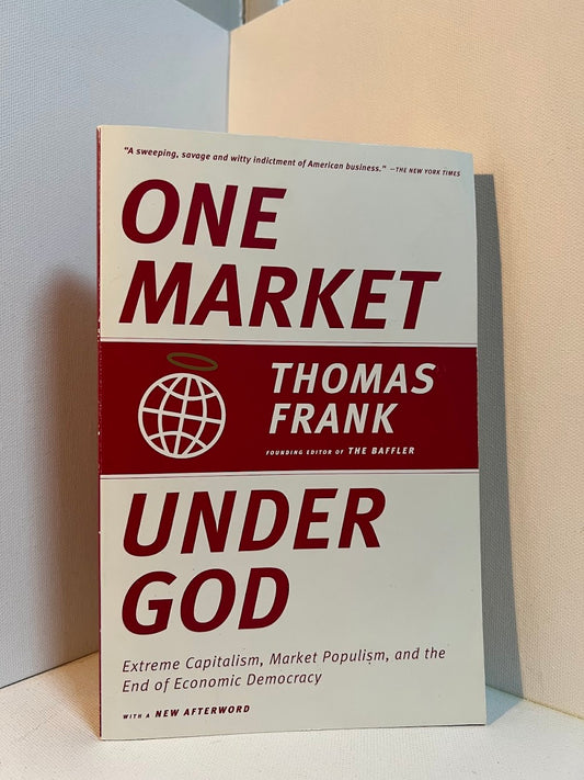 One Market Under God by Thomas Frank