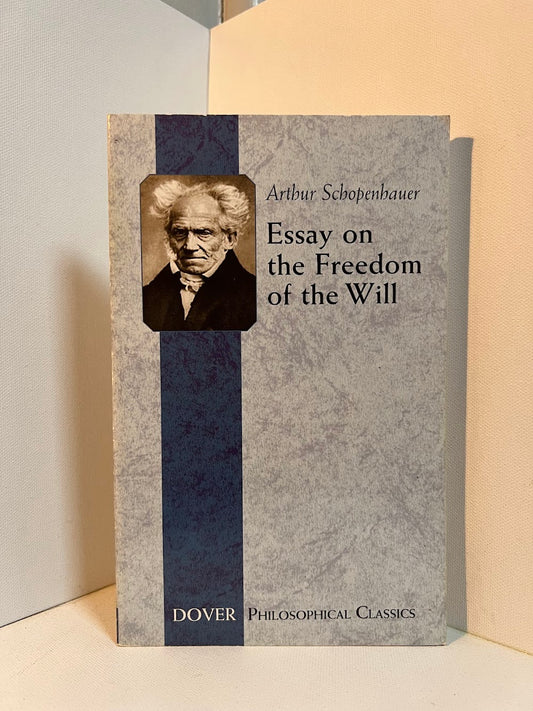 Essay on the Freedom of the Will by Arthur Schopenhauer