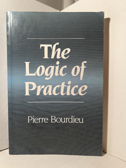 The Logic of Practice by Pierre Bourdieu