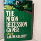 The Nixon Recession Caper by Ralph Maloney