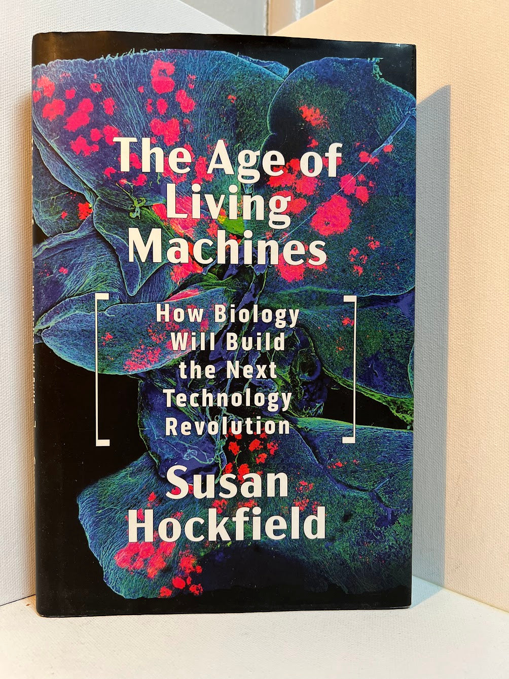 The Age of Living Machines by Susan Hockfield