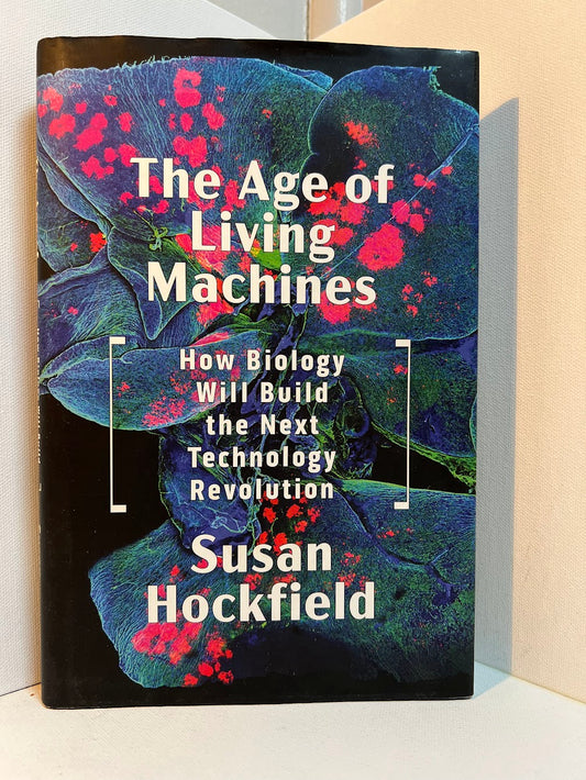 The Age of Living Machines by Susan Hockfield