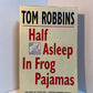 Half Asleep in Frog Pajamas by Tom Robbins