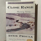 Close Range - Wyoming Stories by Annie Proulx