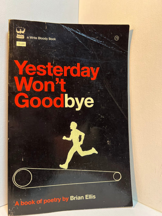 Yesterday Wont Goodbye by Brian Ellis