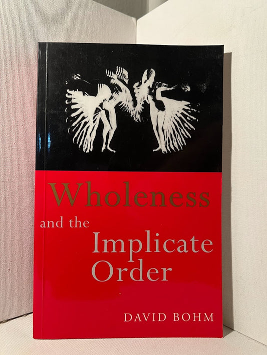 Wholeness and the Implicate Order by David Bohm