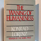 The Waning of Humaneness by Konrad Lorenz