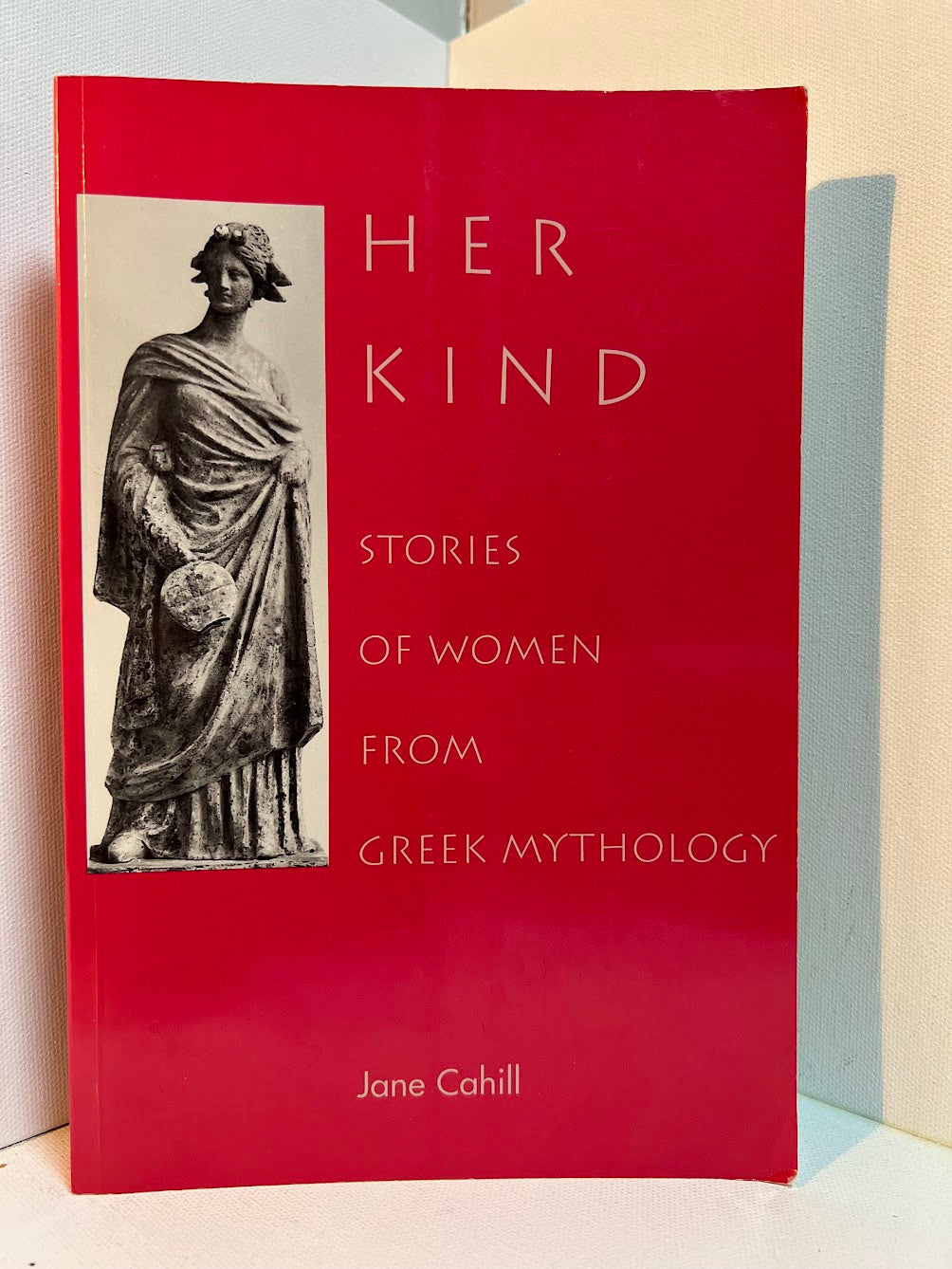 Her Kind - Stories of Women From Greek Mythology by Jane Cahill