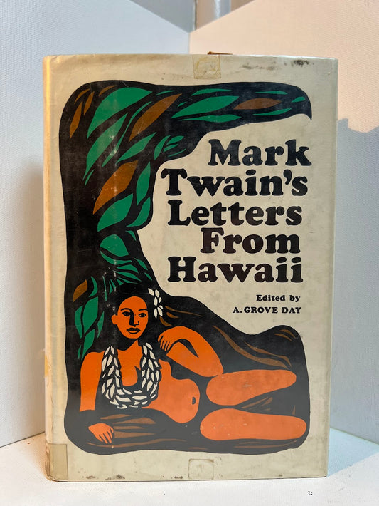 Mark Twain's Letters From Hawaii edited by A. Grove Day