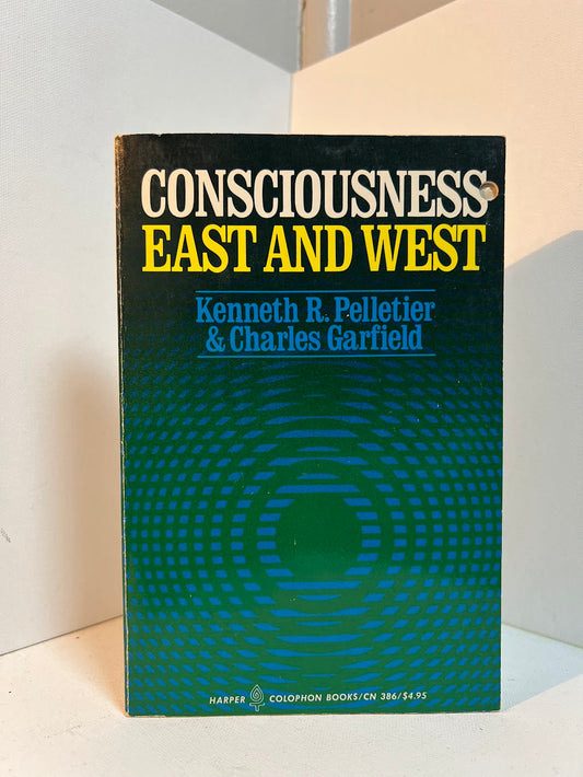 Consciousness East and West by Kenneth R. Pelletier & Charles Garfield