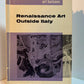 Renaissance Art Outside Italy by Marilyn Stokstad