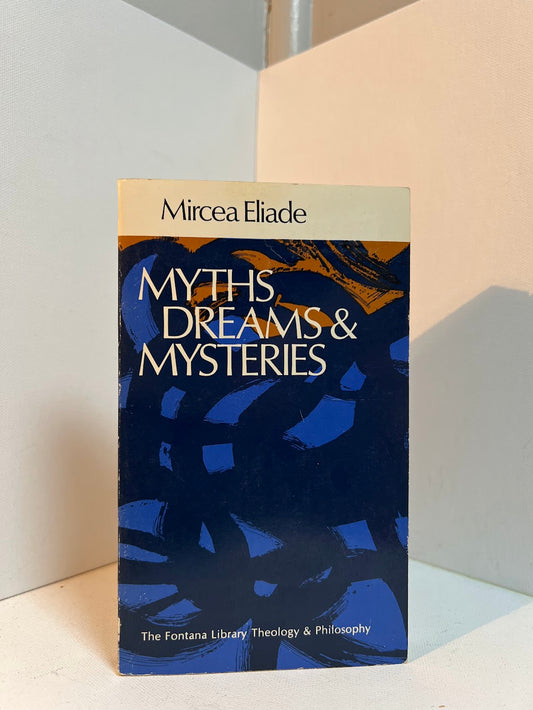 Myths, Dreams, Mysteries by Mircea Eliade