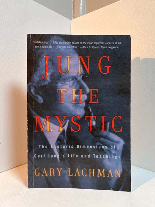 Jung the Mystic by Gary Lachman