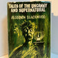 Tales of the Uncanny and Supernatural by Algernon Blackwood
