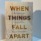 When Things Fall Apart by Pema Chodron