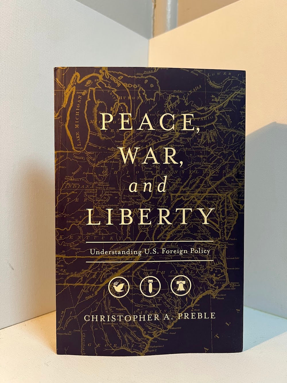 Peace, War, and Liberty by Christopher A. Preble