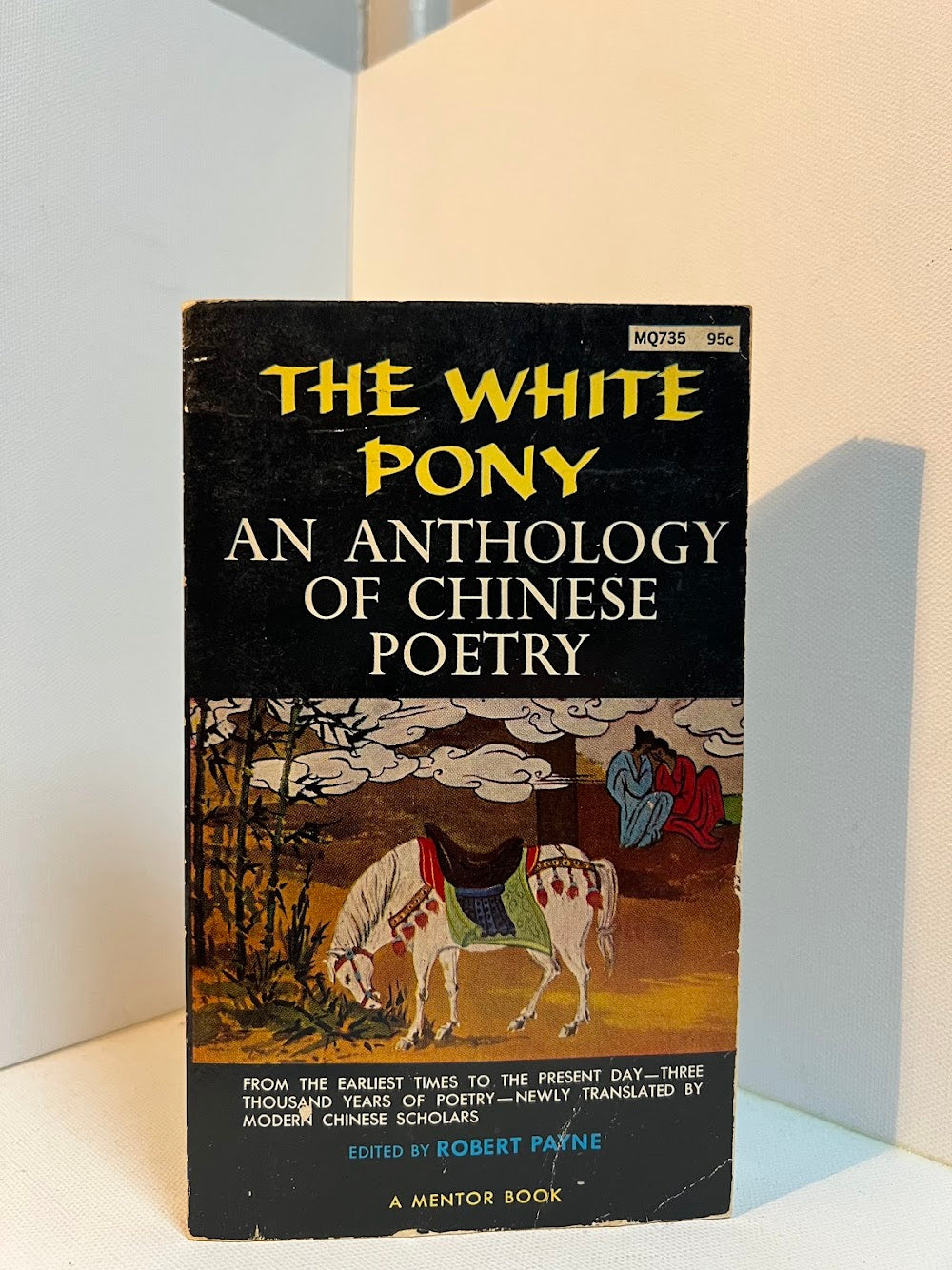 The White Pony - An Anthology of Chinese Poetry edited by Robert Payne