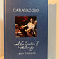 Caravaggio and the Creation of Modernity by Troy Thomas