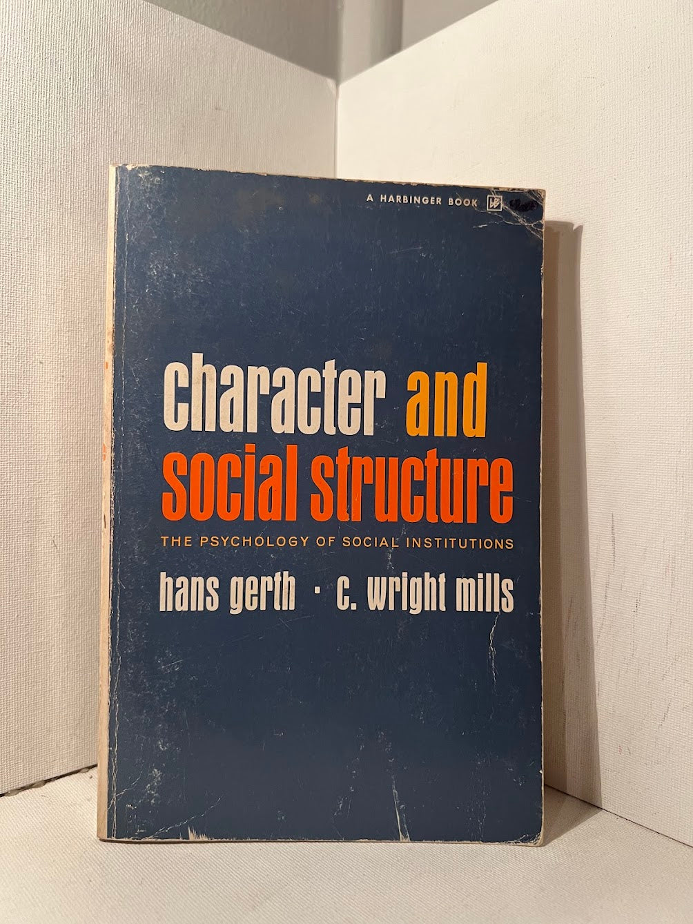 Character and Social Structure - The Psychology of Social Institutions by Hans Gerth and C. Wright Mills