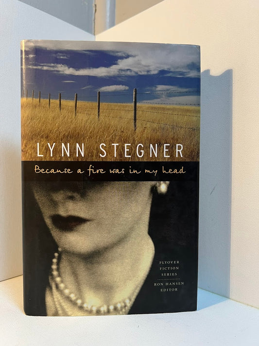 Because A Fire Was In My Head by Lynn Stegner