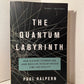 The Quantum Labyrinth by Paul Halpern