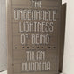 The Unbearable Lightness of Being by Milan Kundera