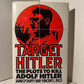 Target Hitler: The Plots to Kill Adolf Hitler by James P. Duffy and Vincent L. Ricci