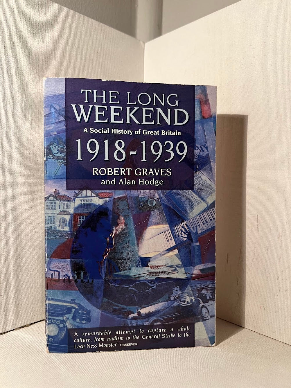 The Long Weekend - A Social History of Great Britain 1918-1939 by Robert Graves and Alan Hodge