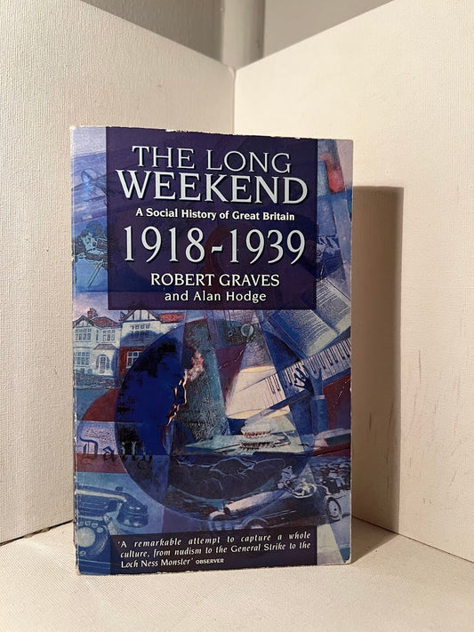 The Long Weekend - A Social History of Great Britain 1918-1939 by Robert Graves and Alan Hodge