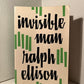 Invisible Man by Ralph Ellison