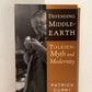 Defending Middle Earth - Tolkien: Myth and Modernity by Patrick Curry