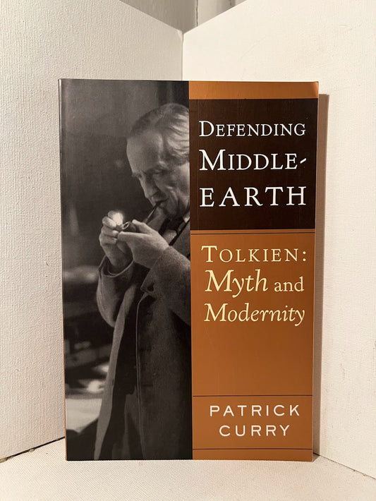 Defending Middle Earth - Tolkien: Myth and Modernity by Patrick Curry