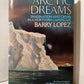 Arctic Dreams: Imagination and Desire in a Northern Landscape by Barry Lopez
