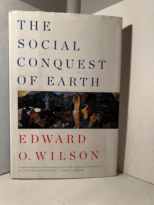 The Social Conquest of Earth by Edward O. Wilson