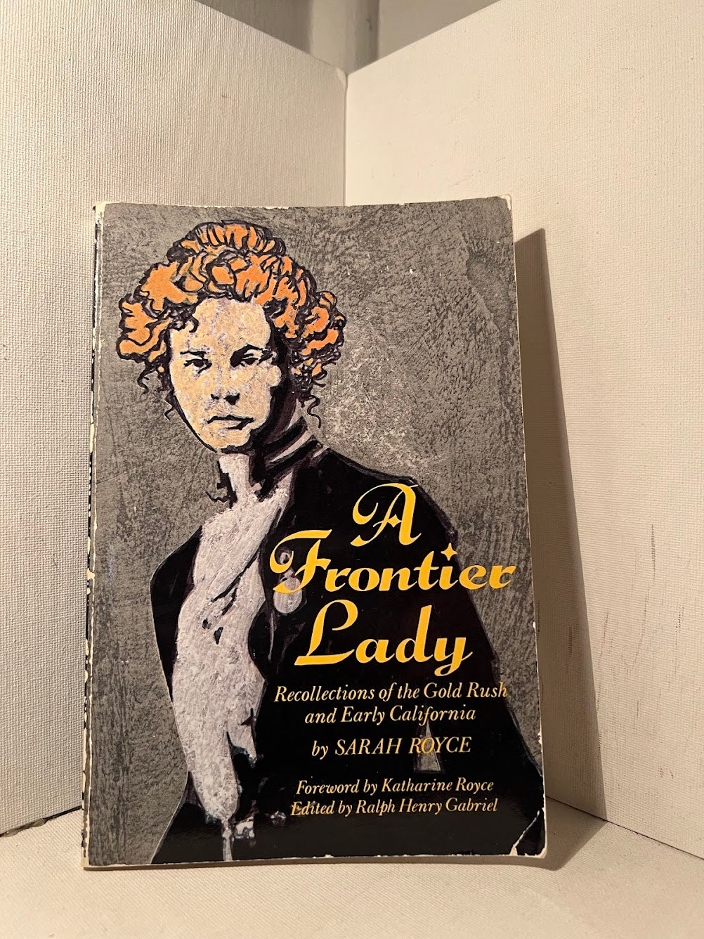 A Frontier Lady - Recollections of the Gold Rush and Early California by Sarah Royce